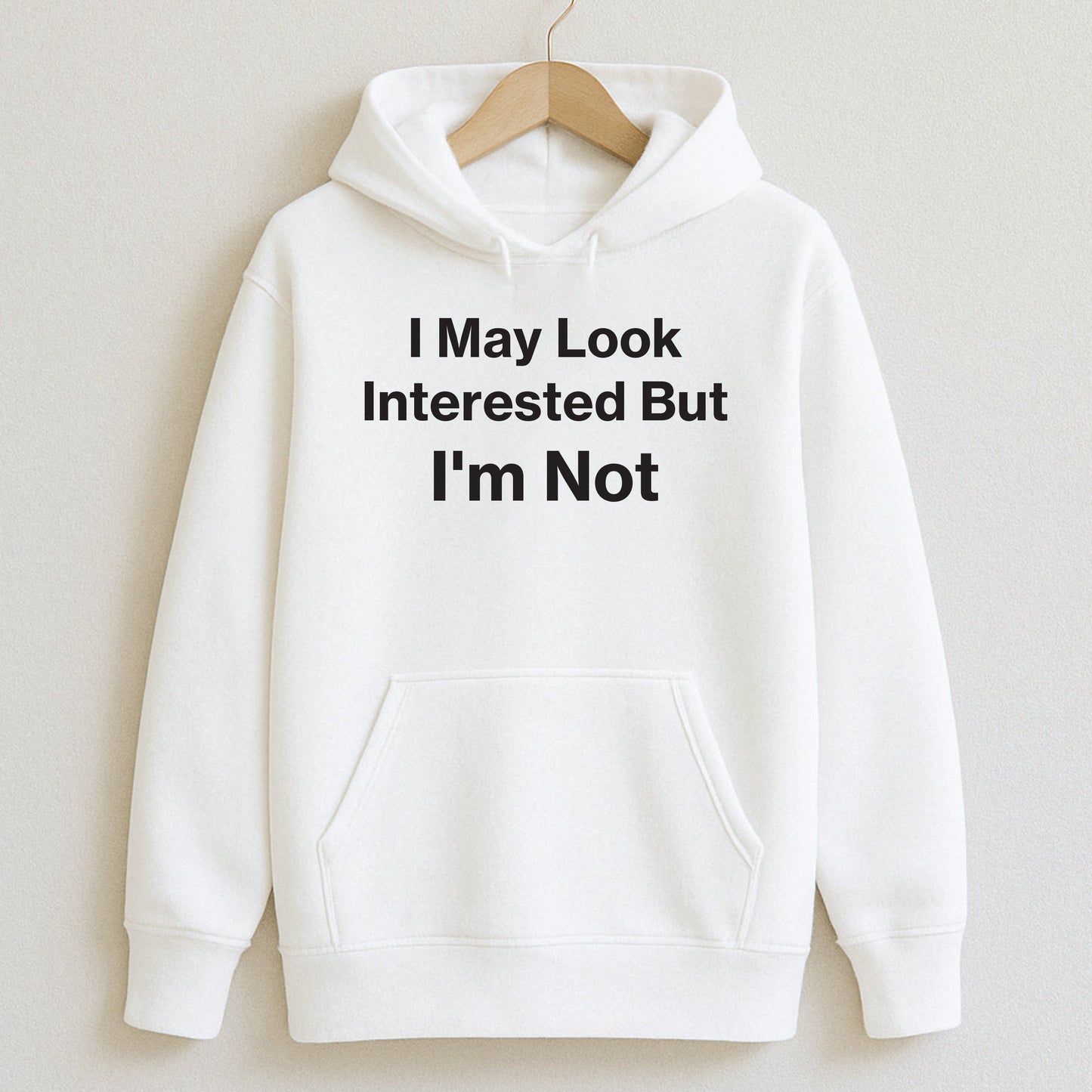 I May Look Interested But I’m Not - Hoodie / White / S - T-Shirts and Hoodies