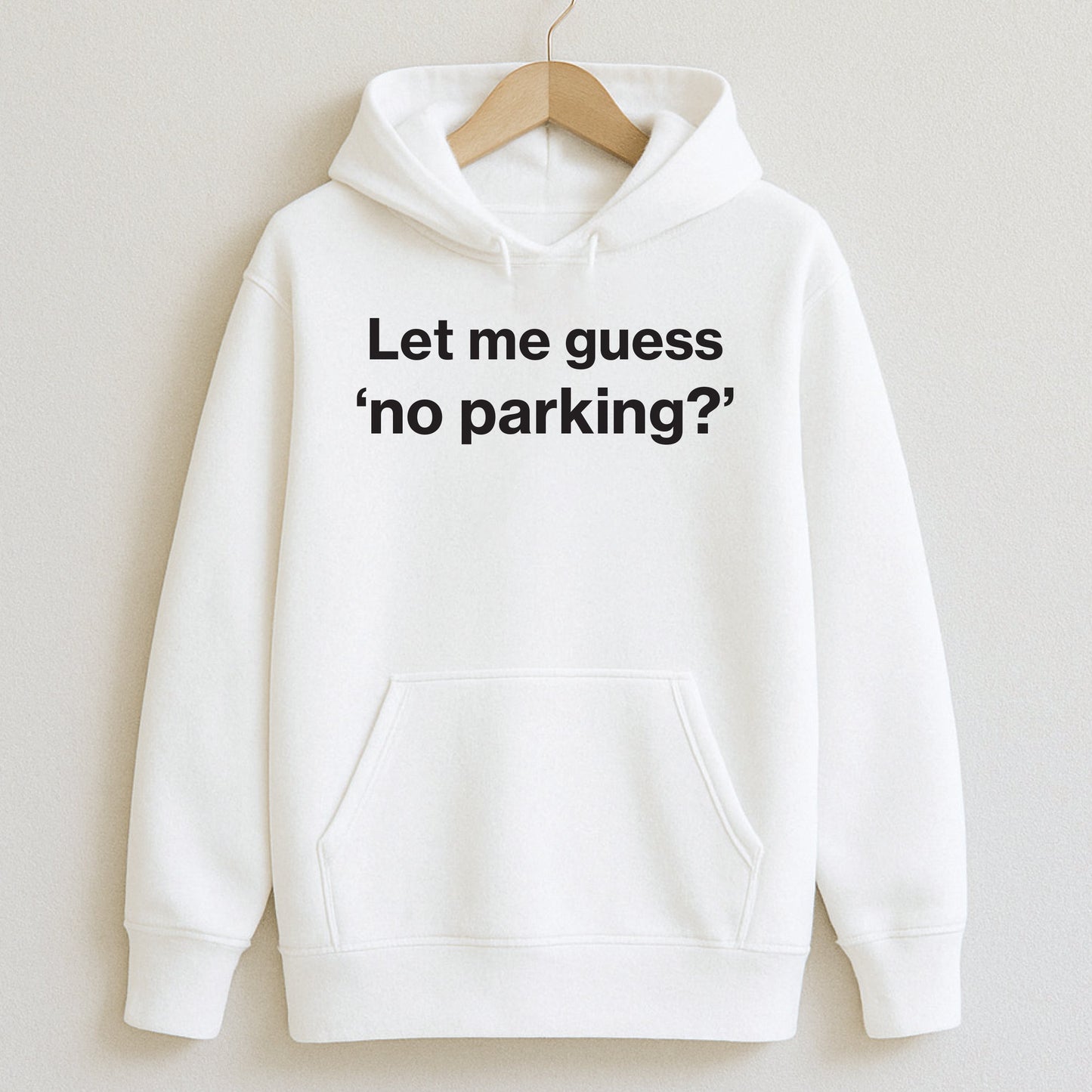 Let me guess — no parking? - Hoodie / White / S - T-Shirts and Hoodies