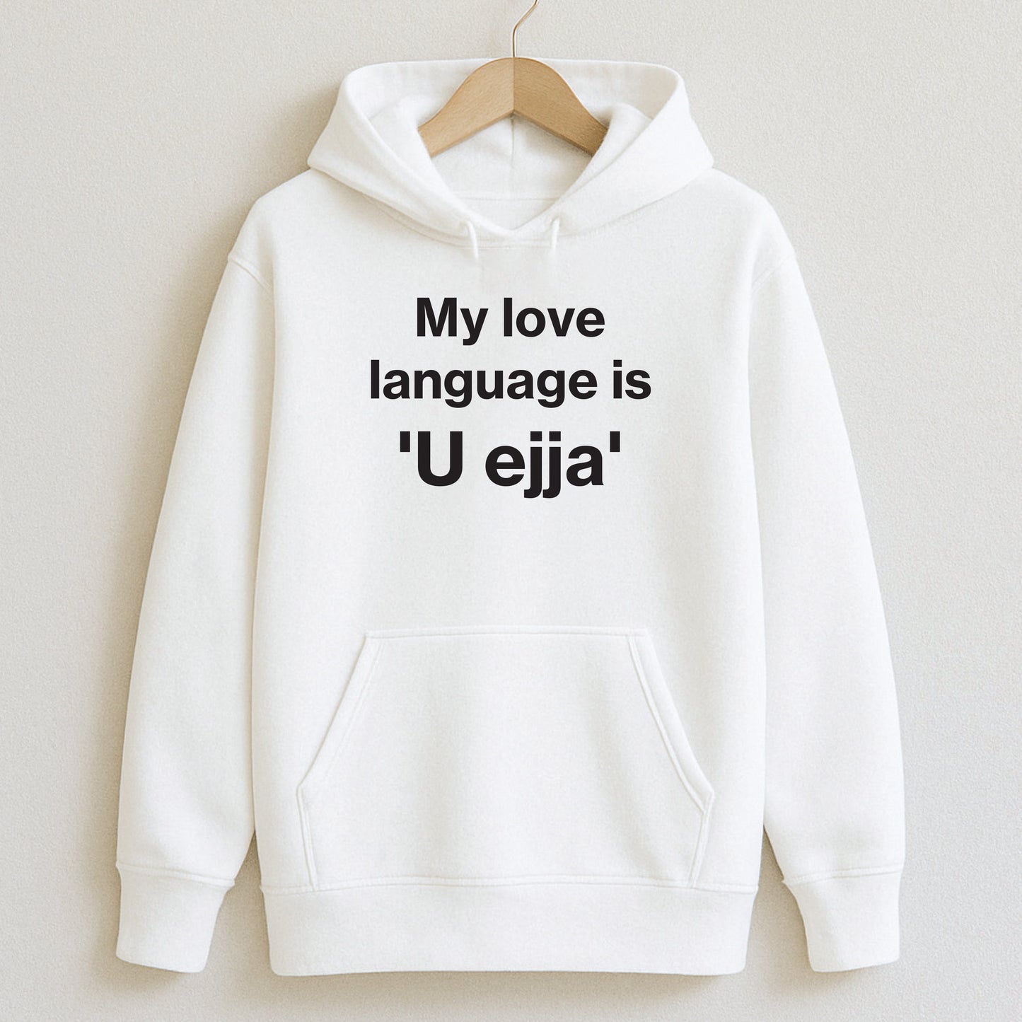 My love language is ‘U ejja’ - Hoodie / White / S - T-Shirts and Hoodies
