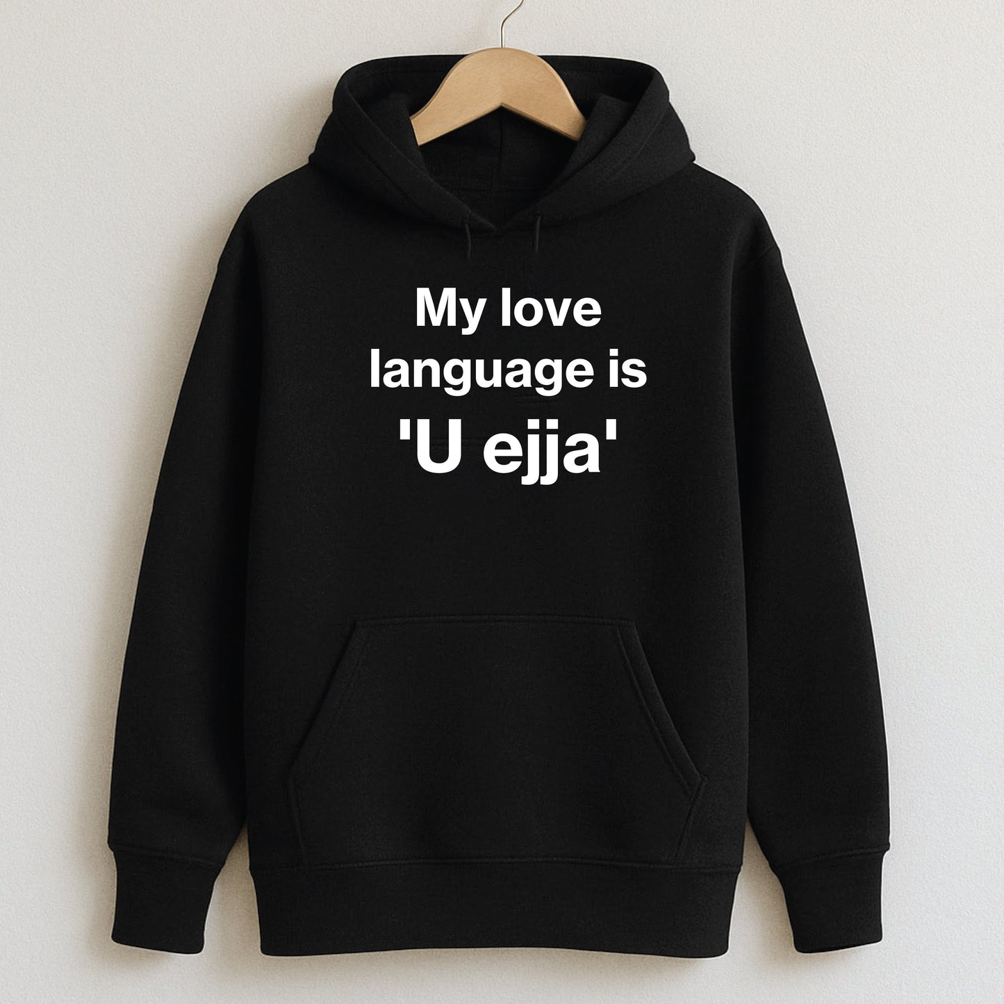 My love language is ‘U ejja’ - T-Shirts and Hoodies