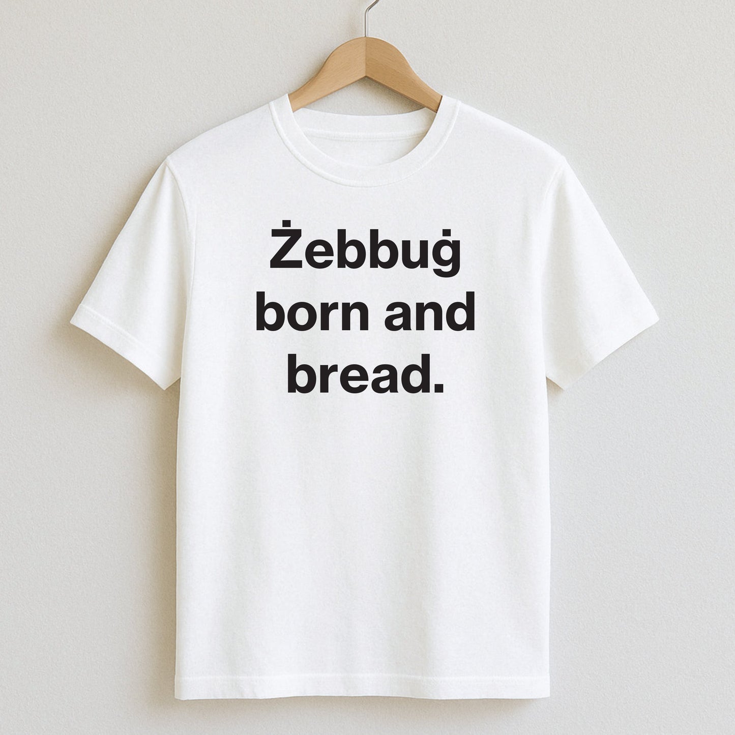 Żebbuġ born and bread. - T-Shirts and Hoodies