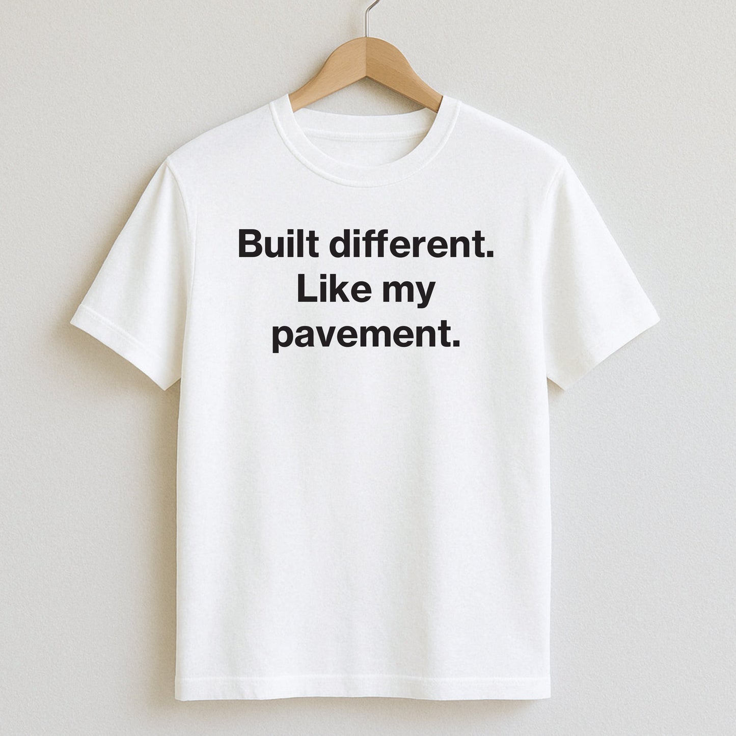 Built different. Like my pavement. - T-Shirts and Hoodies