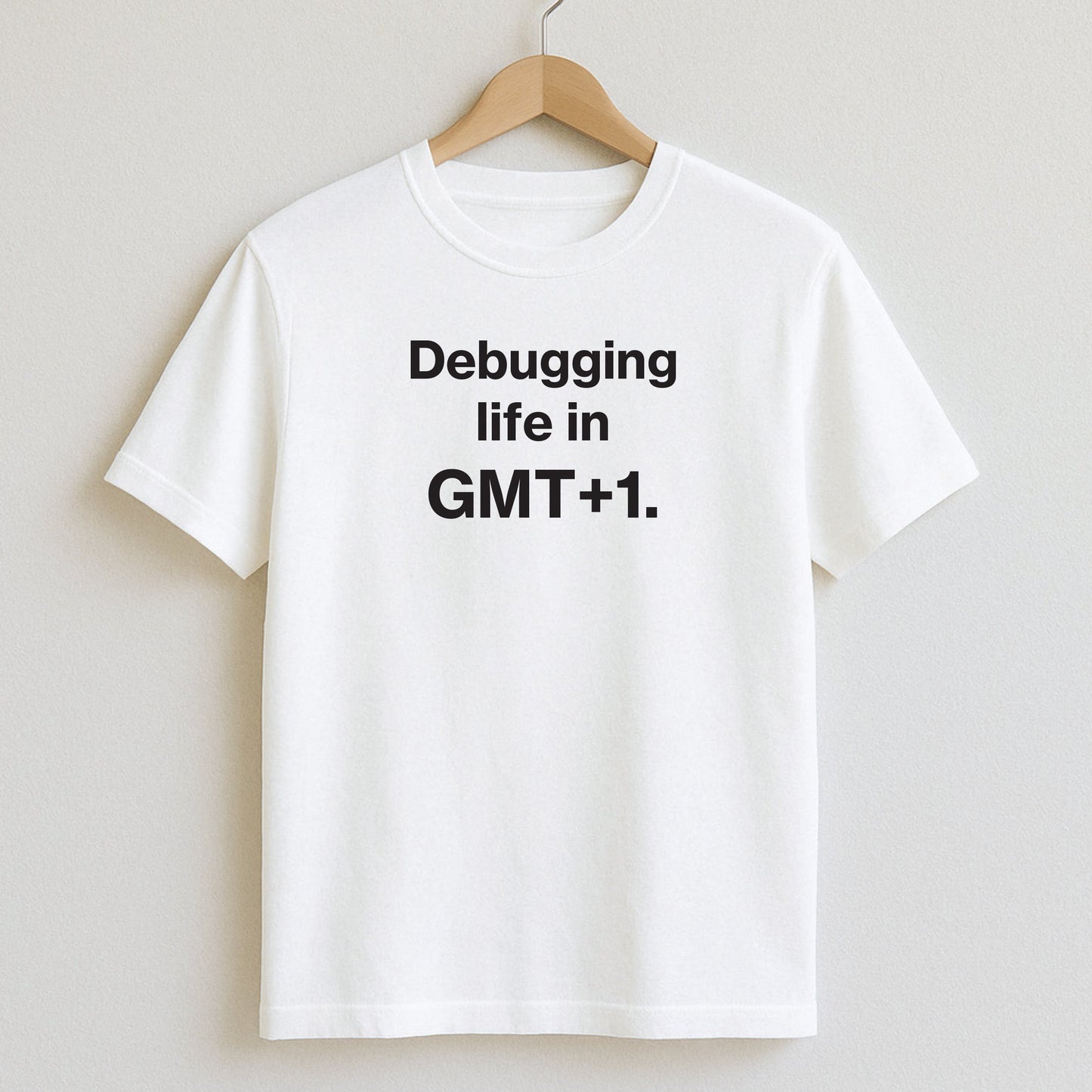 Debugging life in GMT + 1. - T-Shirts and Hoodies