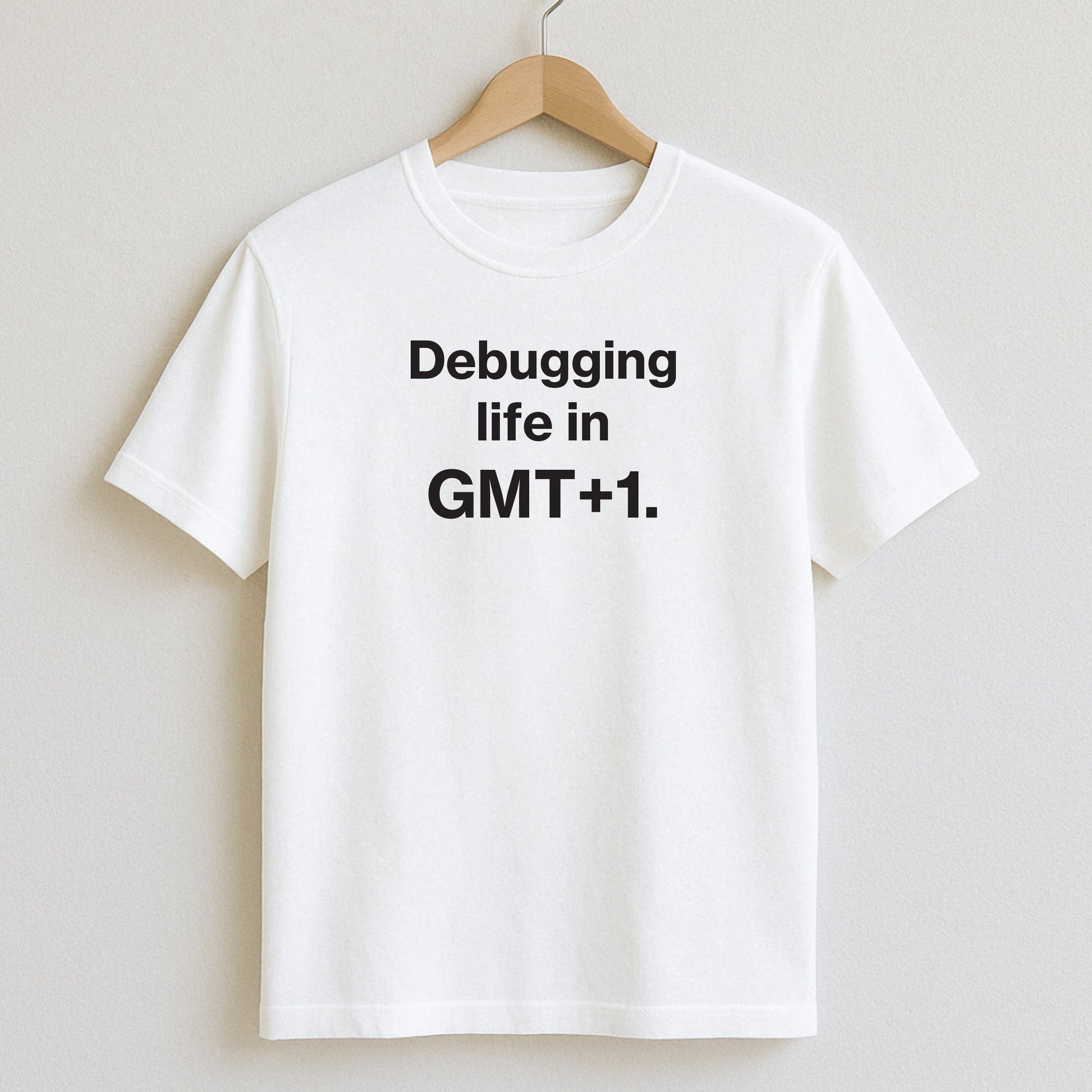 Debugging life in GMT + 1. - T-Shirts and Hoodies