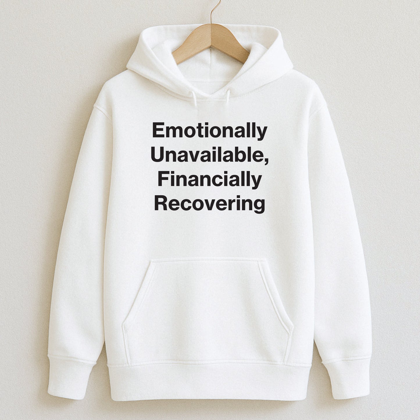 Emotionally Unavailable Financially Recovering - T-Shirts and Hoodies