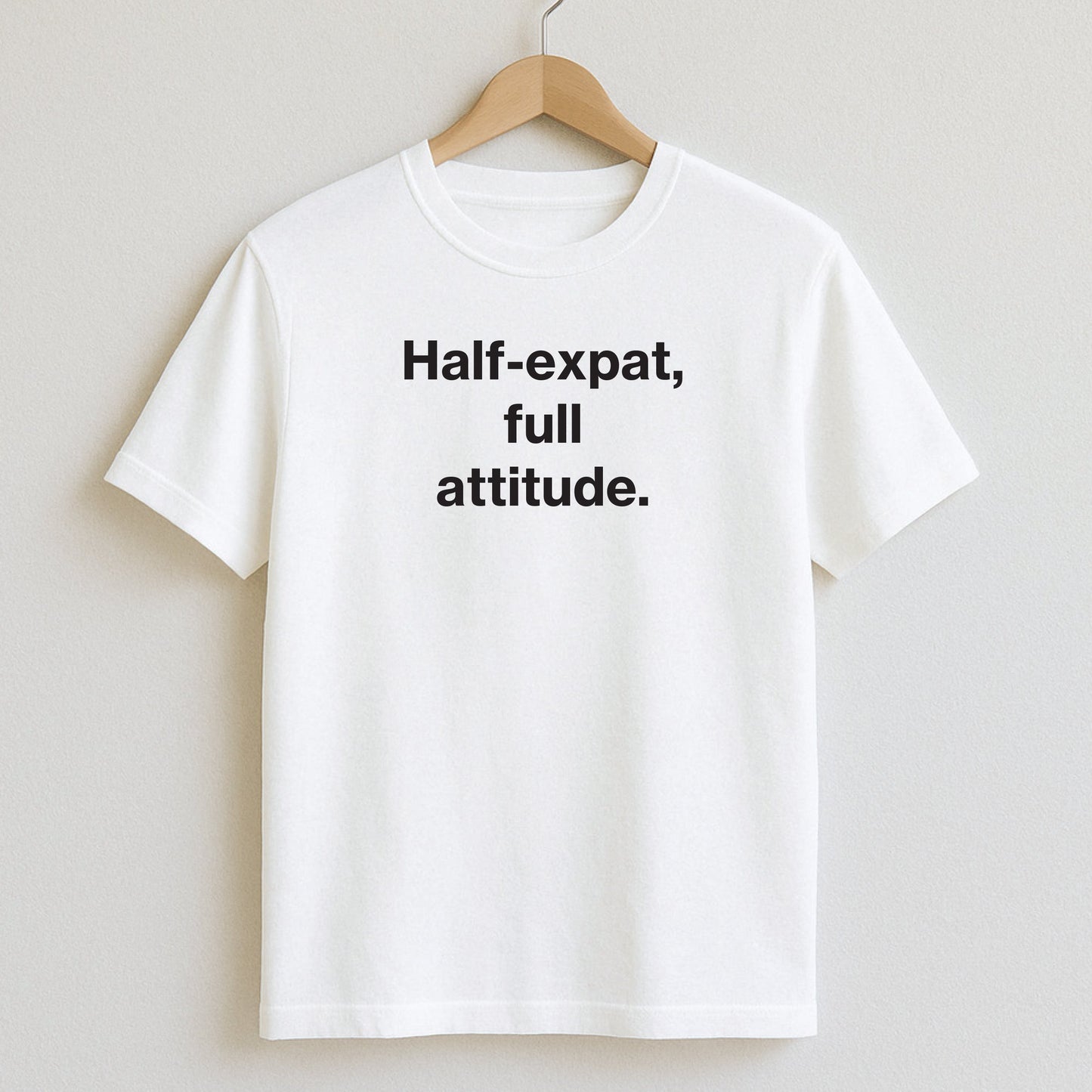 Half-expat full attitude. - T-Shirt / White / S - T-Shirts and Hoodies