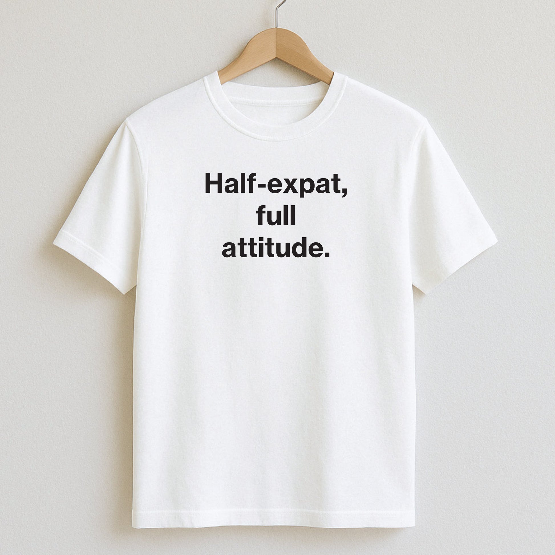Half-expat full attitude. - T-Shirts and Hoodies