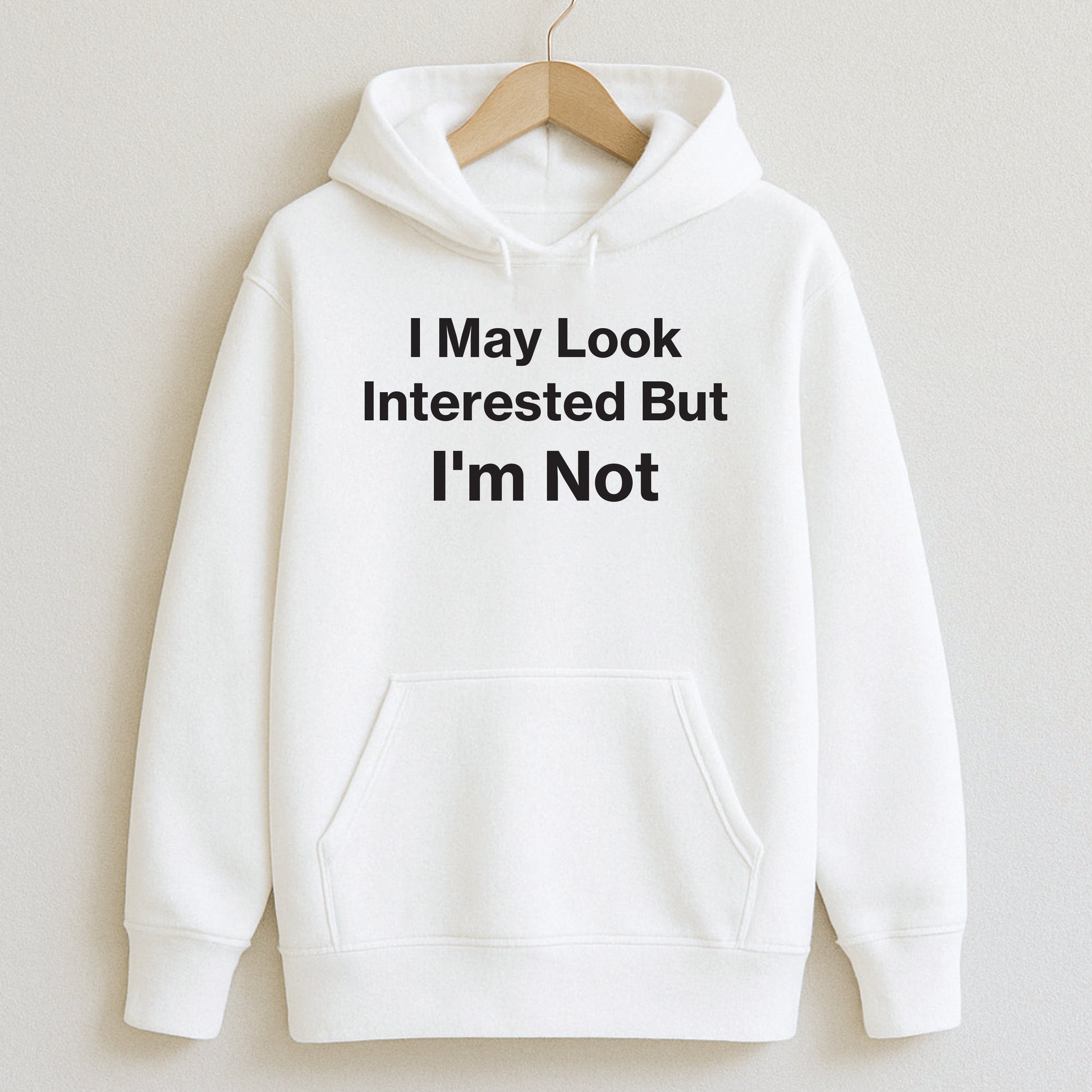 I May Look Interested But I’m Not - T-Shirts and Hoodies