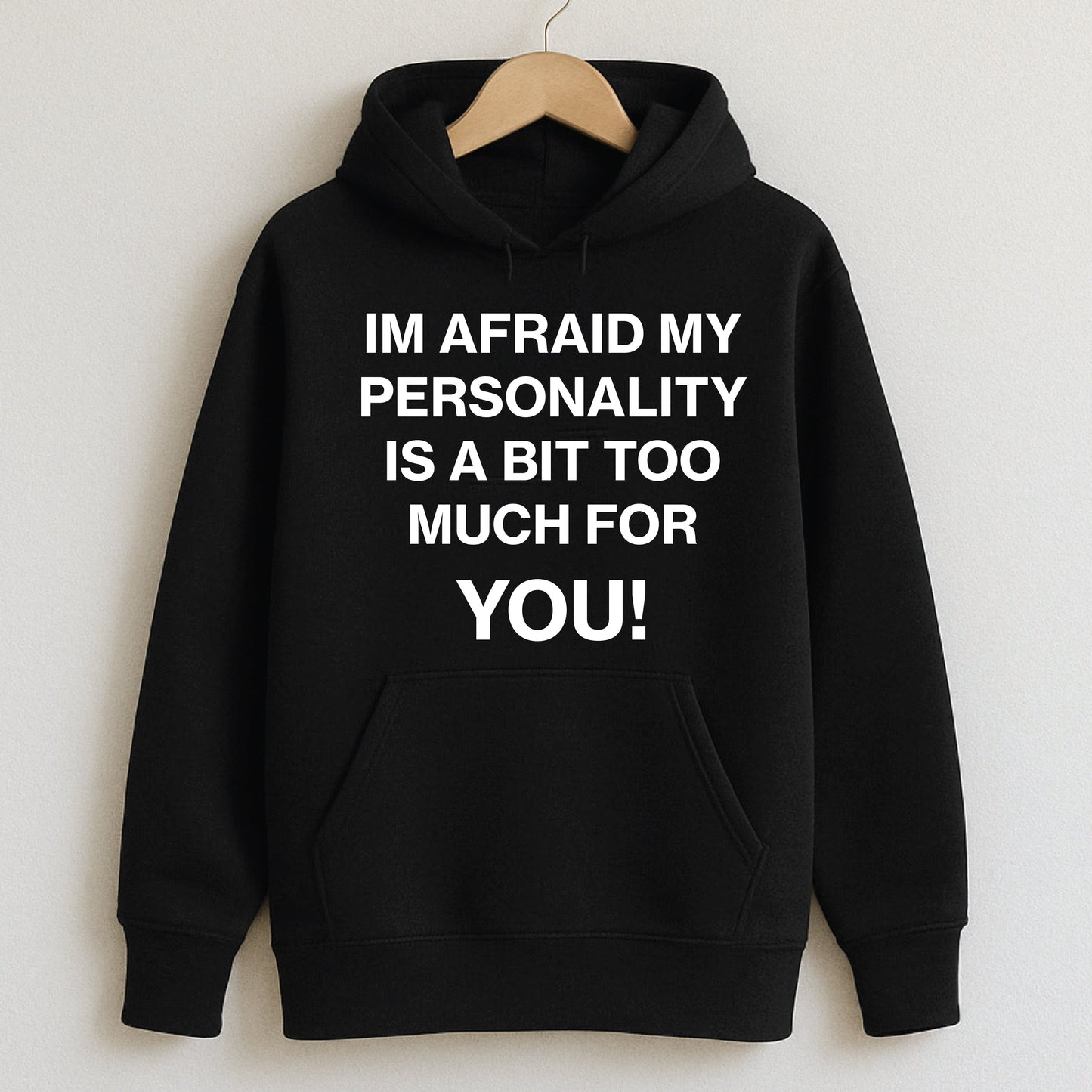 I’m Afraid My Personality is a Bit Too Much For You - Hoodie / Black / S - T-Shirts and Hoodies