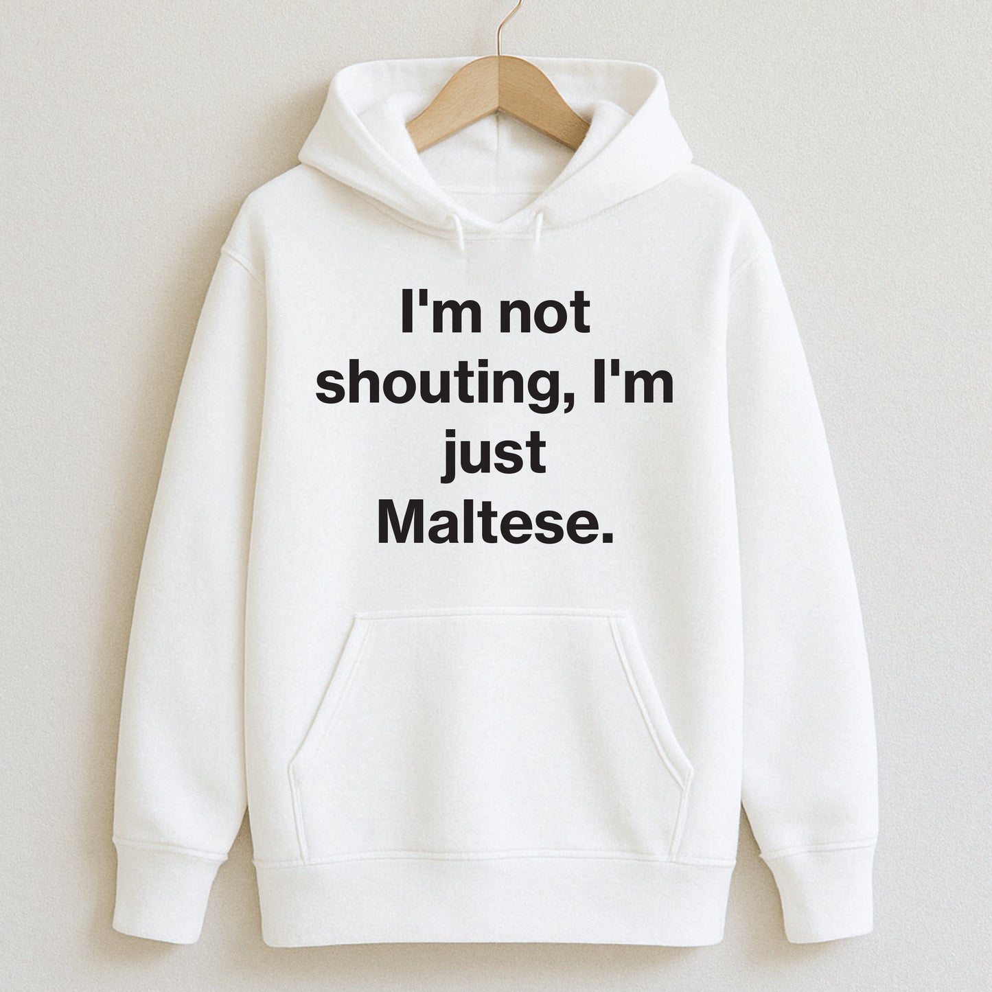 I’m not shouting I’m just Maltese. - T-Shirts and Hoodies