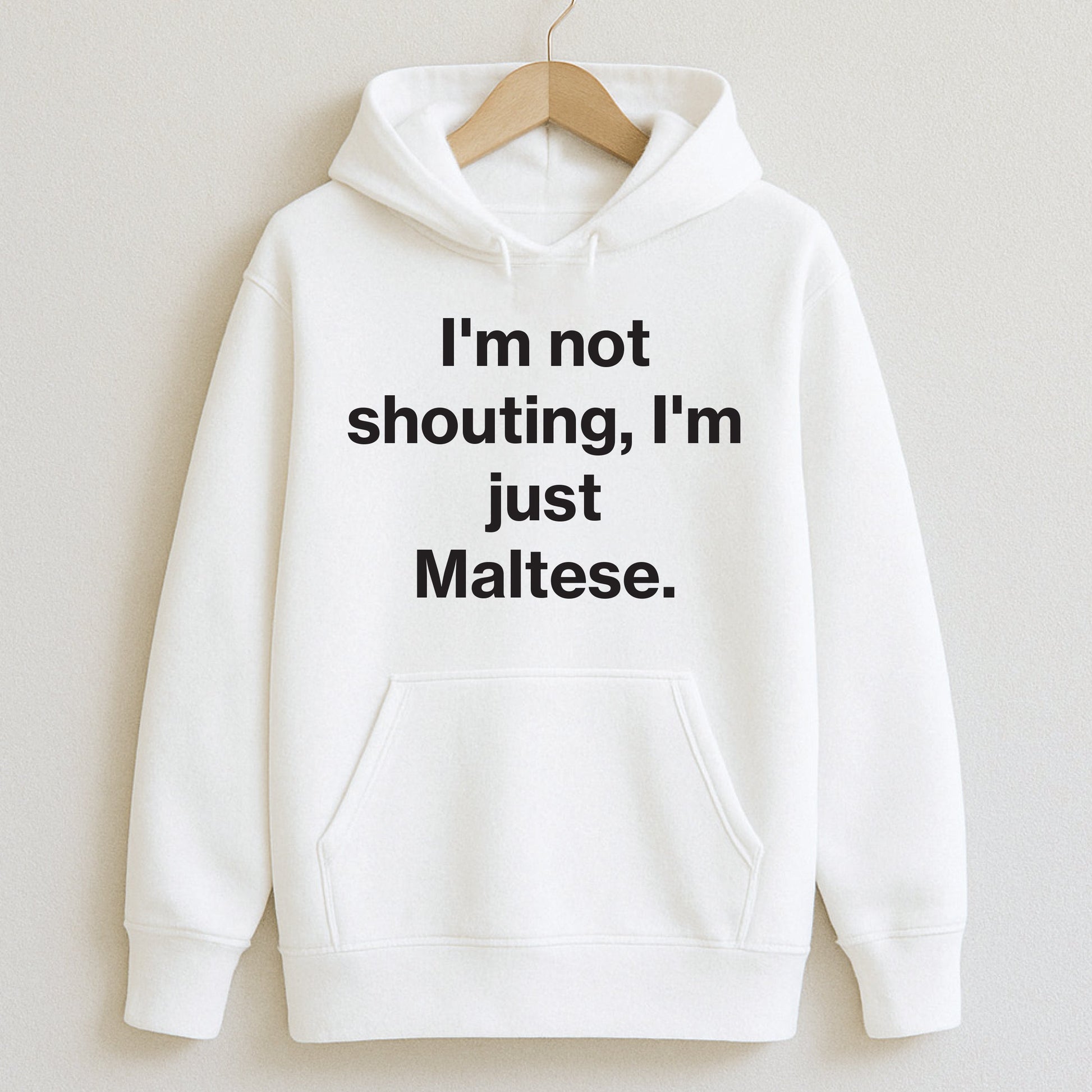 I’m not shouting I’m just Maltese. - T-Shirts and Hoodies