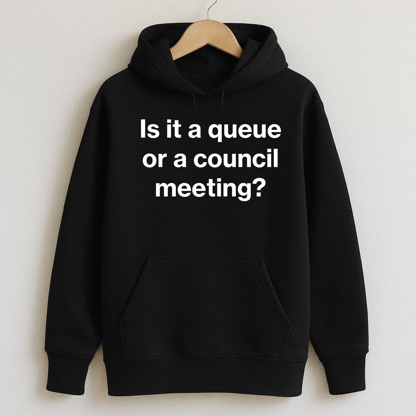 Is it a queue or a council meeting? - Hoodie / Black / S - T-Shirts and Hoodies