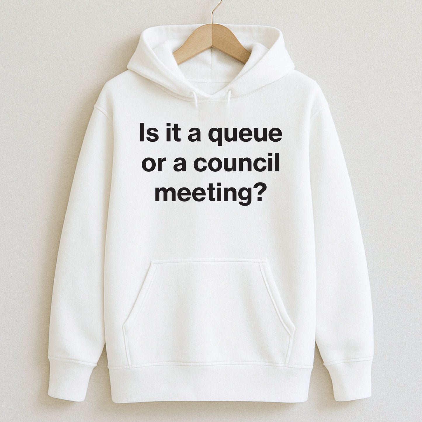Is it a queue or a council meeting? - T-Shirts and Hoodies