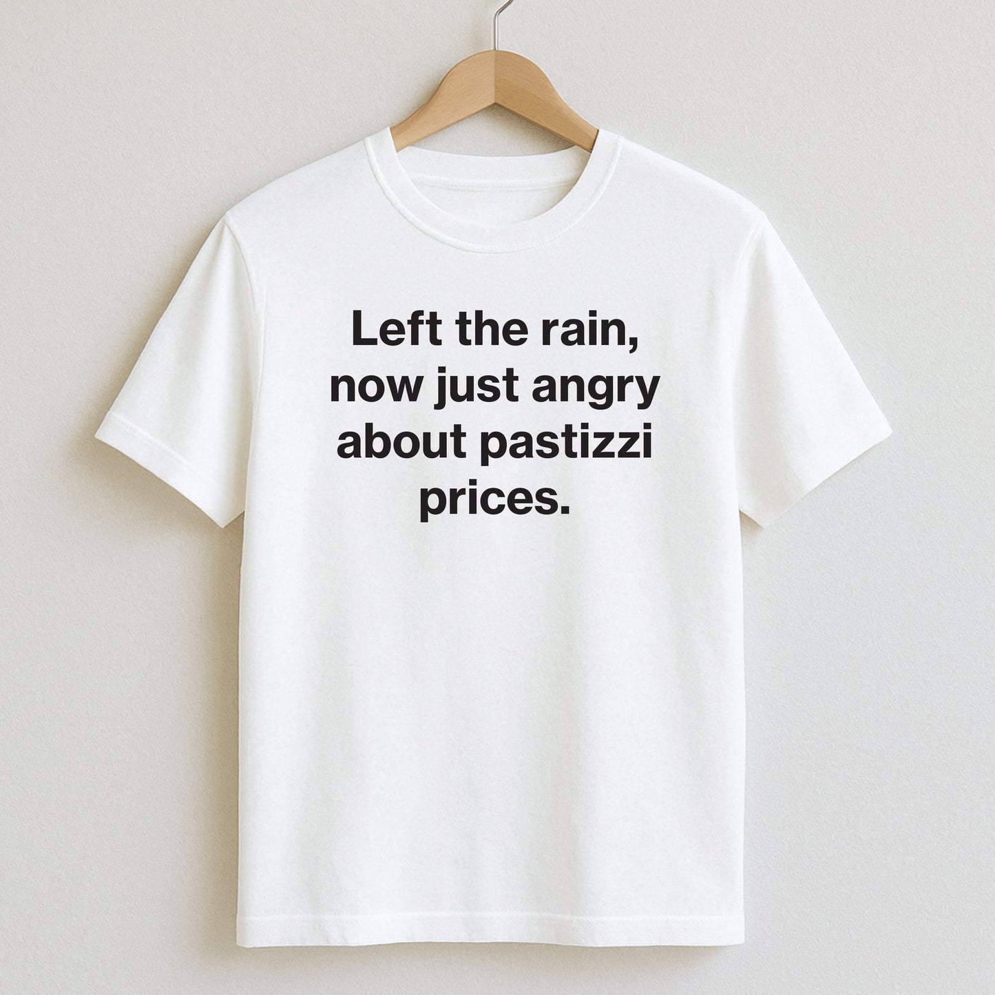 Left the rain now just angry about pastizzi prices. - T-Shirt / White / S - T-Shirts and Hoodies