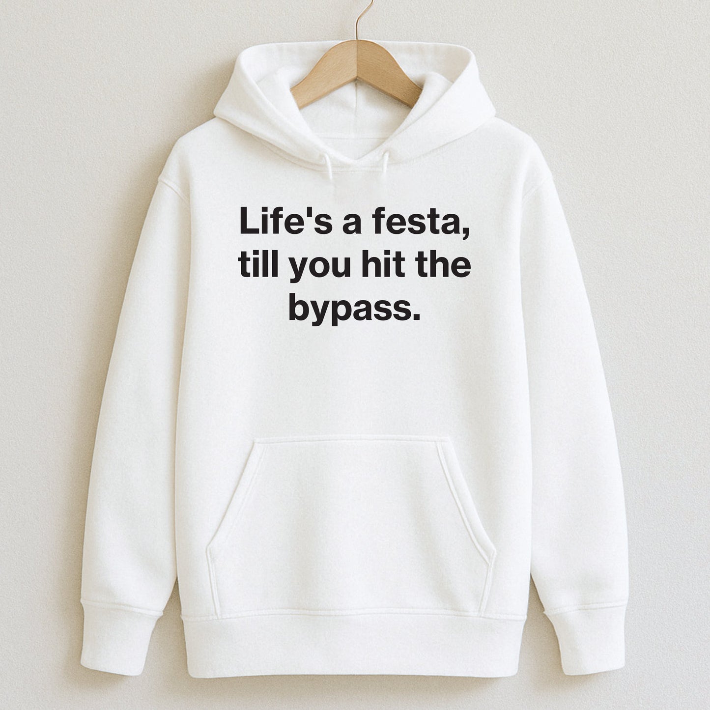 Life’s a festa till you hit the bypass. - Hoodie / White / S - T-Shirts and Hoodies