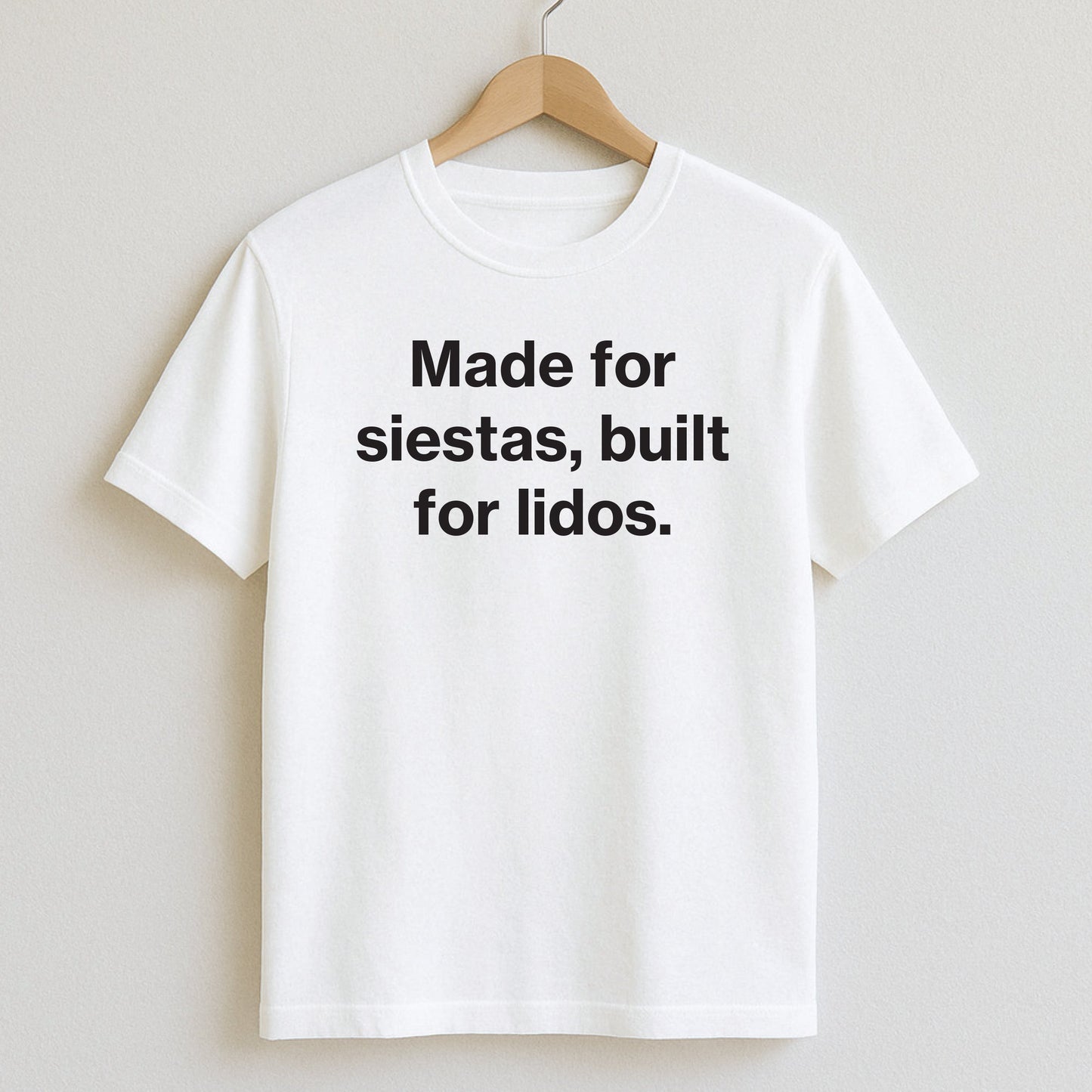 Made for siestas built for lidos. - T-Shirts and Hoodies