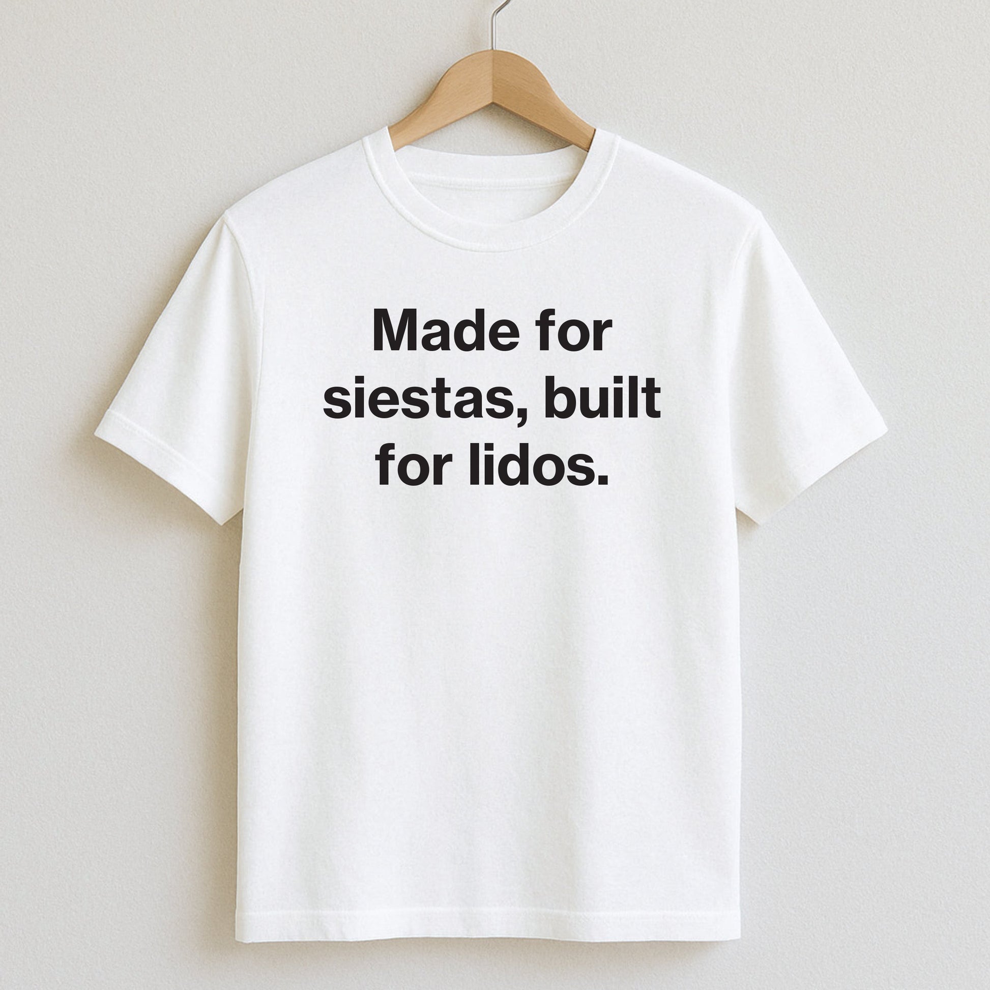 Made for siestas built for lidos. - T-Shirts and Hoodies