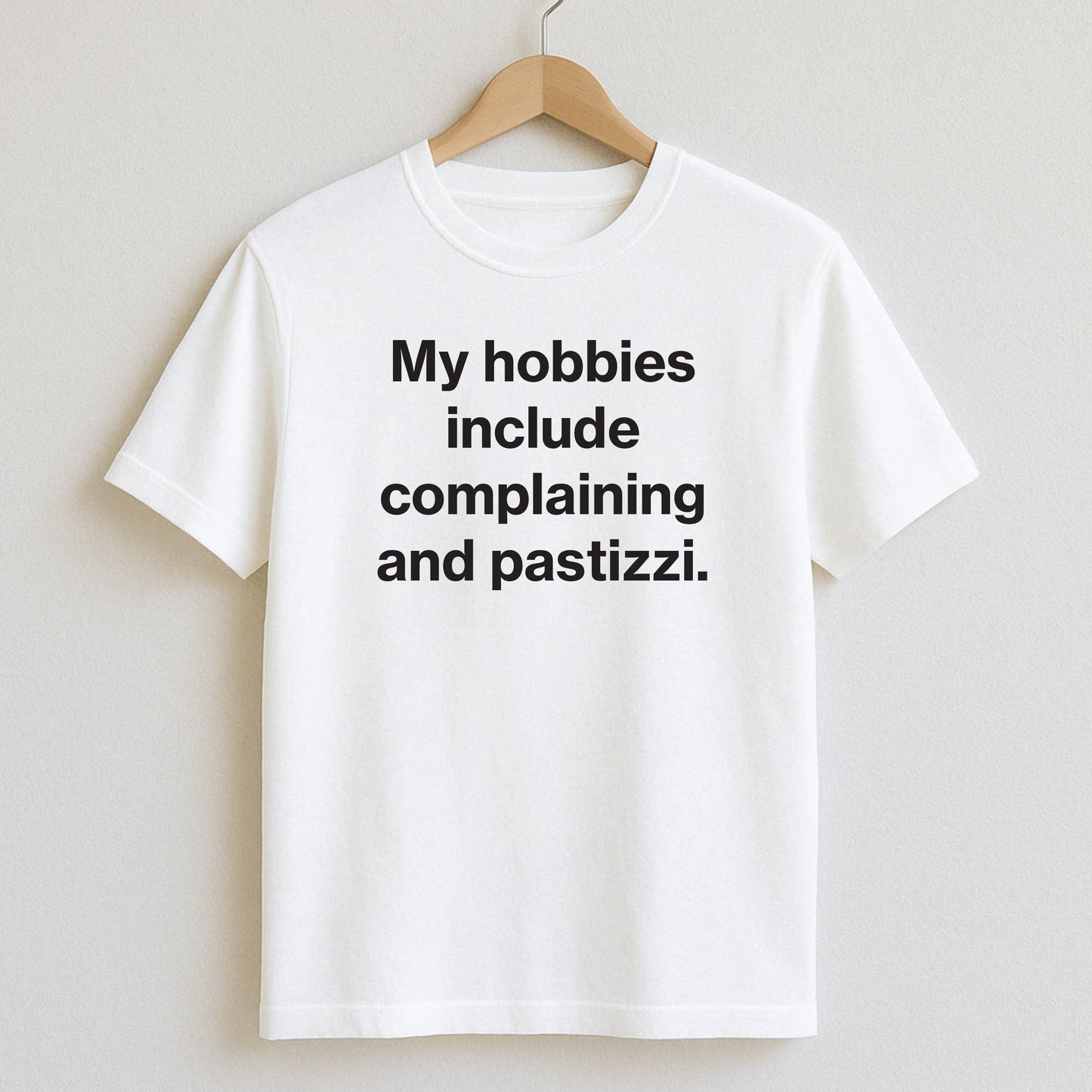 My hobbies include complaining and pastizzi. - T-Shirts and Hoodies