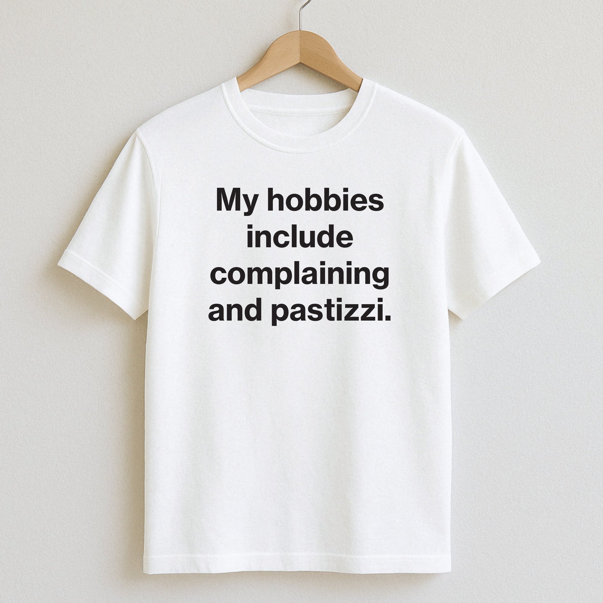 My hobbies include complaining and pastizzi. - T-Shirts and Hoodies