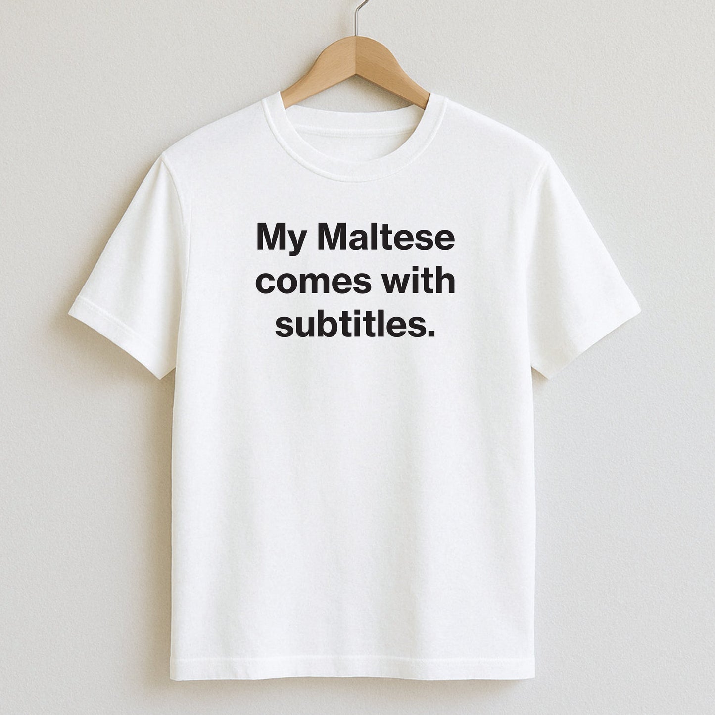My Maltese comes with subtitles. - T-Shirt / White / S - T-Shirts and Hoodies