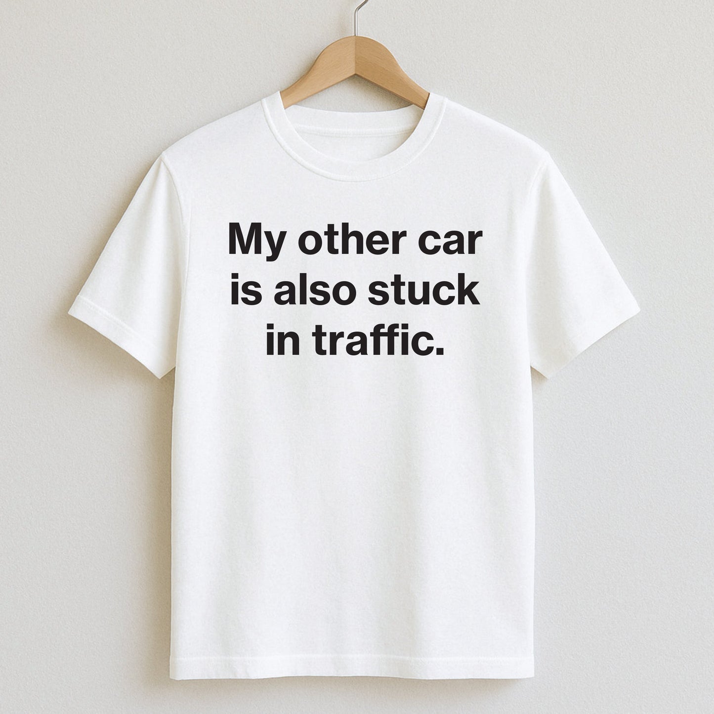 My other car is also stuck in traffic. - T-Shirt / White / S - T-Shirts and Hoodies