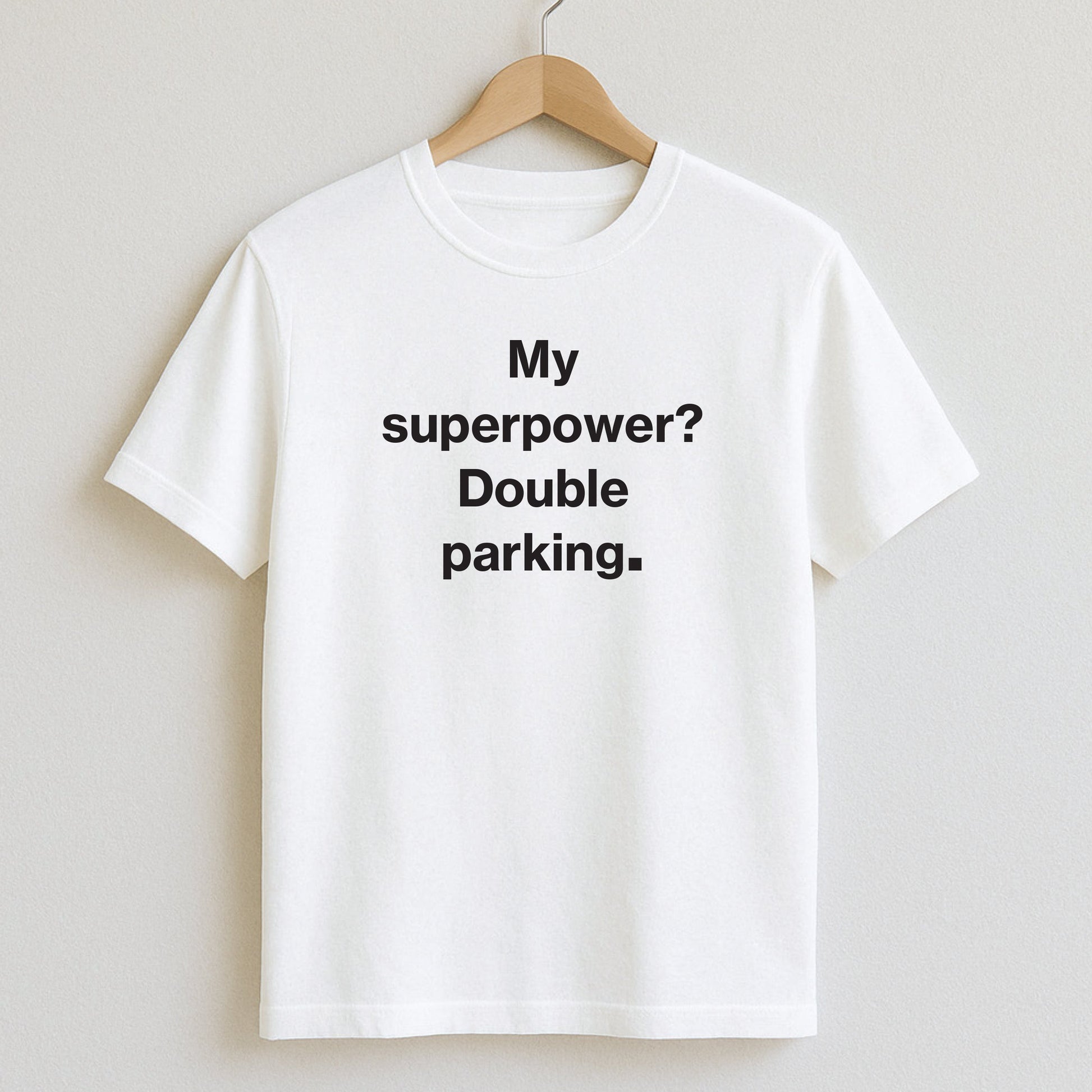 My superpower? Double parking. - T-Shirts and Hoodies