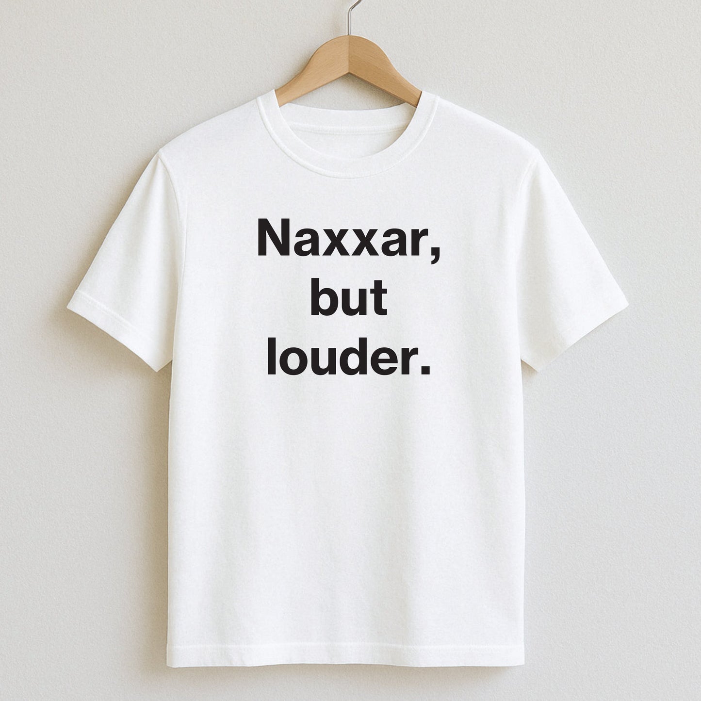 Naxxar but louder. - T-Shirts and Hoodies