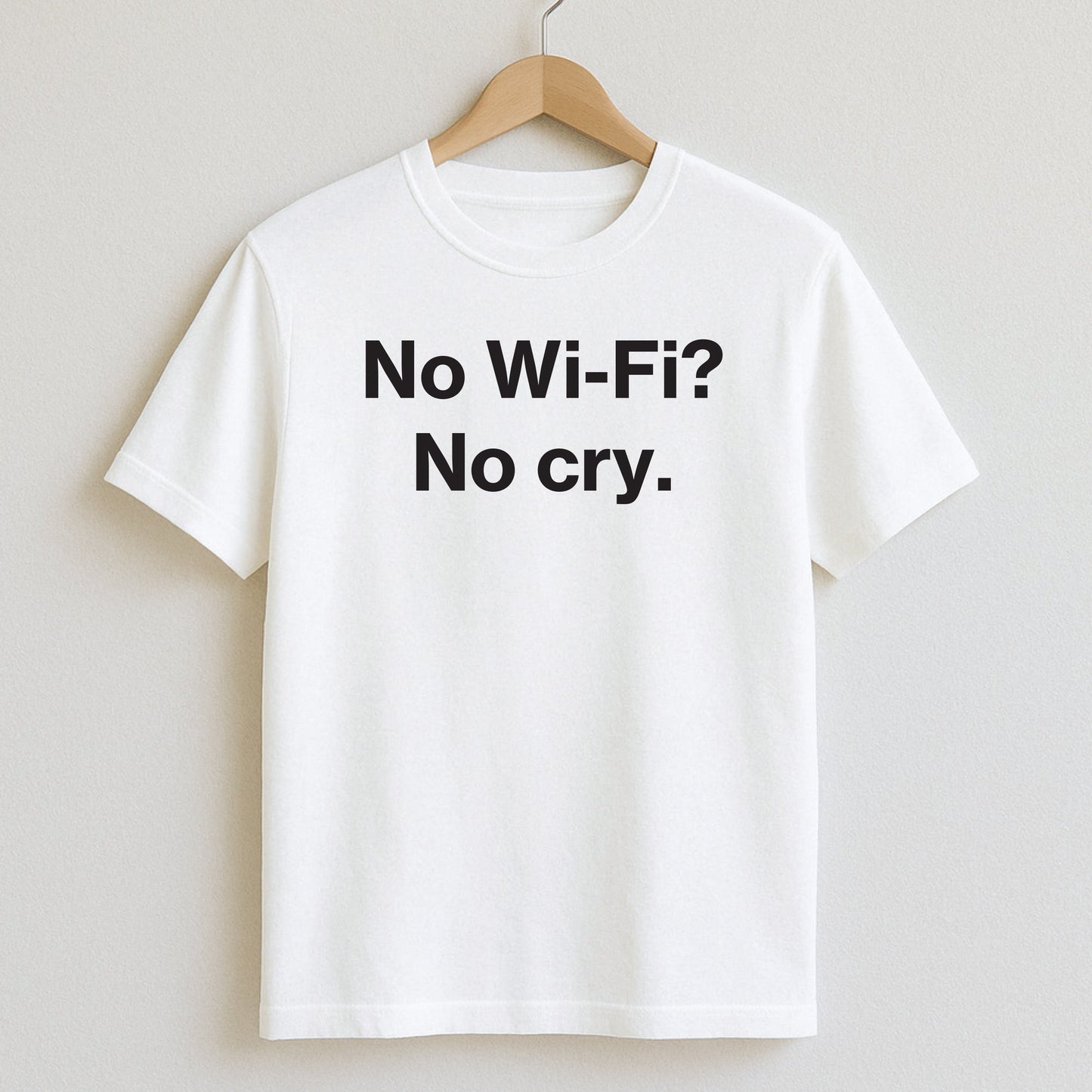 No Wi-Fi? No cry. - T-Shirts and Hoodies