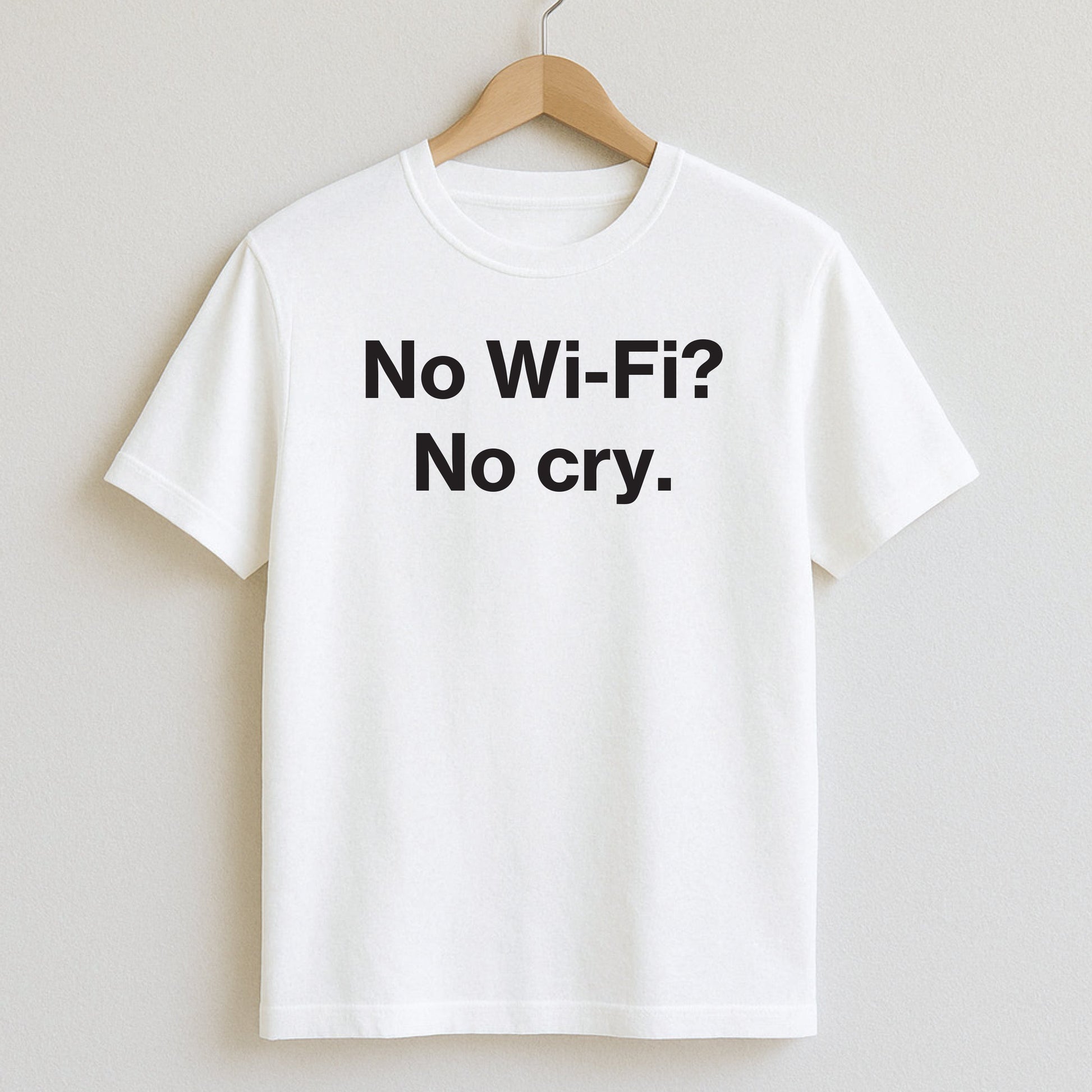 No Wi-Fi? No cry. - T-Shirts and Hoodies