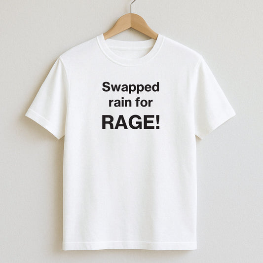 Swapped rain for rage - T-Shirts and Hoodies