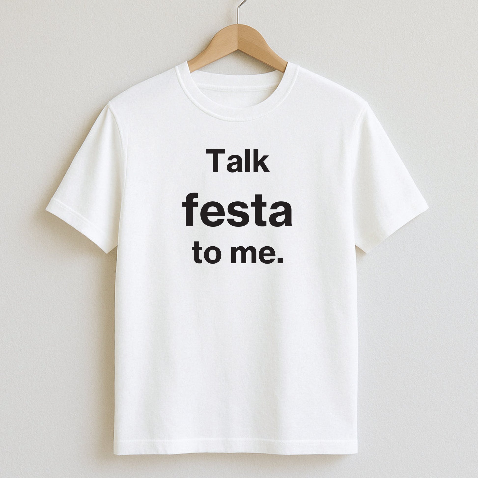 Talk festa to me. - T-Shirts and Hoodies