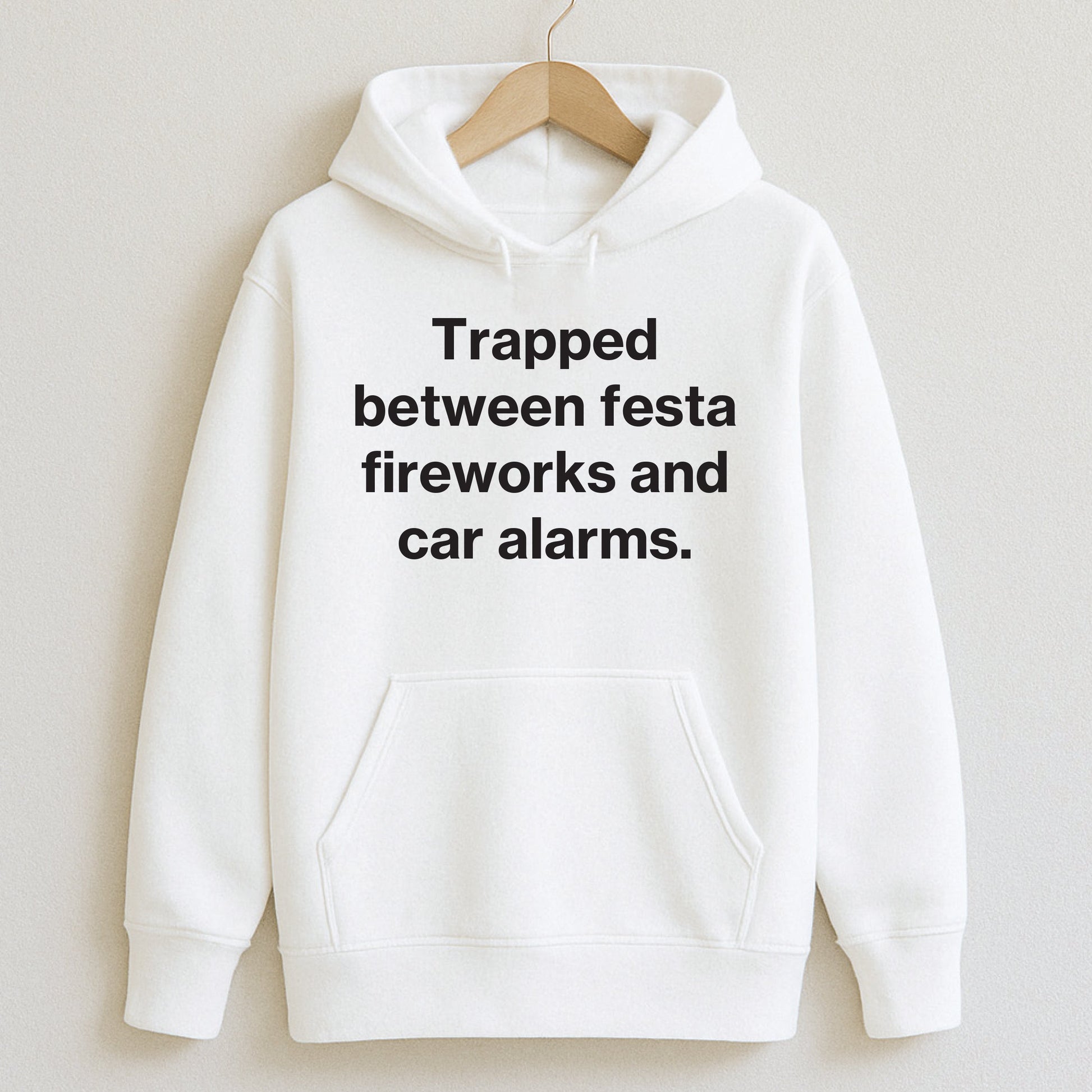 Trapped between festa fireworks and car alarms. - T-Shirts and Hoodies